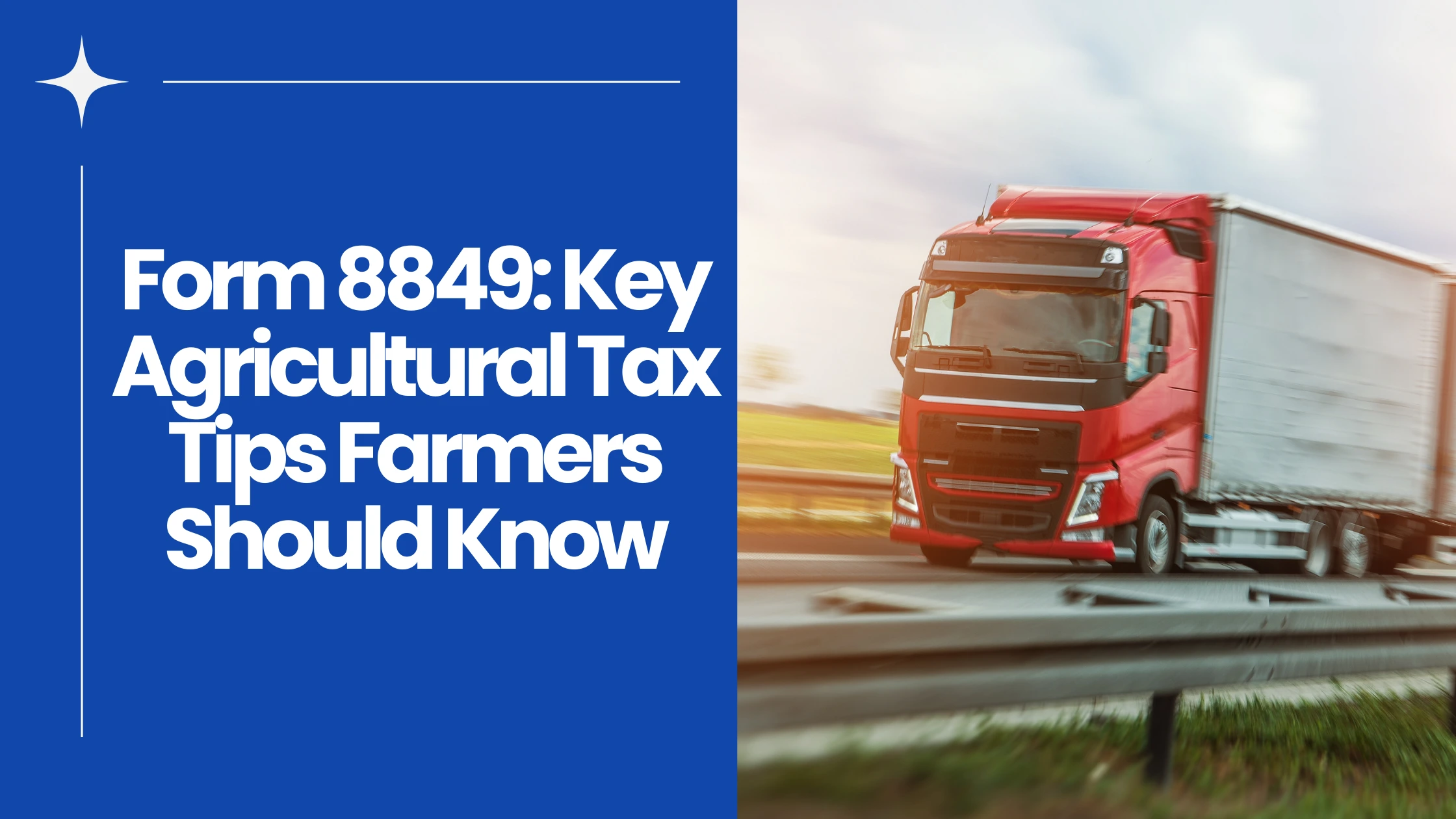 Form 8849: Key Agricultural Tax Tips Farmers Should Know